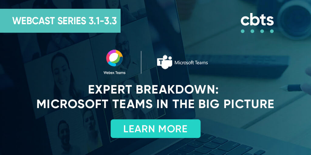 Expert breakdown webcast series: Microsoft Teams in the Big Picture