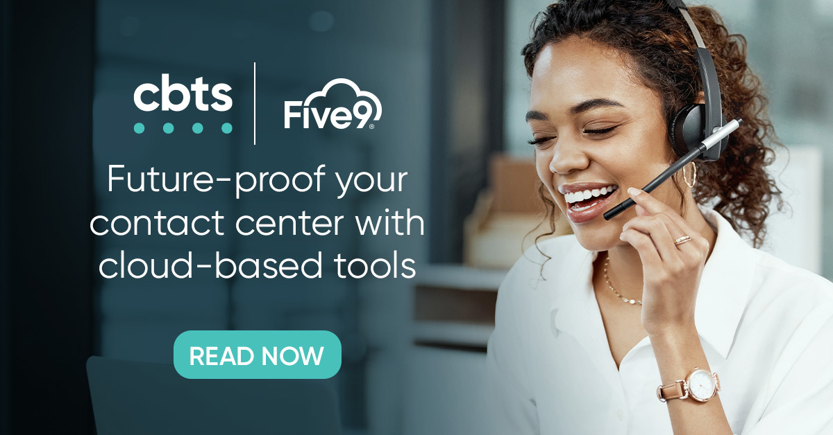 Five9 Contact Center, futureproof business with cloudbased tools CBTS