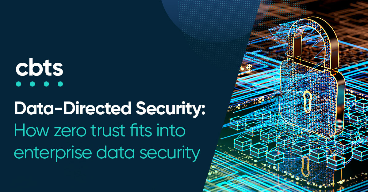 Data-directed security: How zero trust fits into enterprise data ...