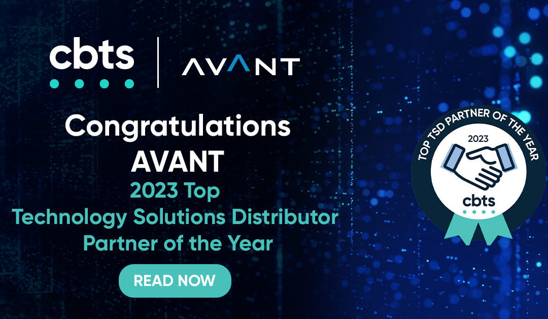 CBTS Announces AVANT as the Top Technology Solutions Distributor (TSD) Partner of the Year for 2023