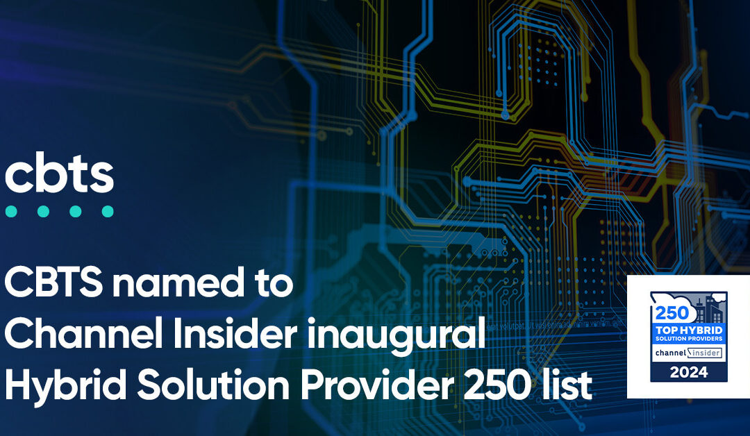 CBTS named to Channel Insider inaugural Hybrid Solution Provider 250 list