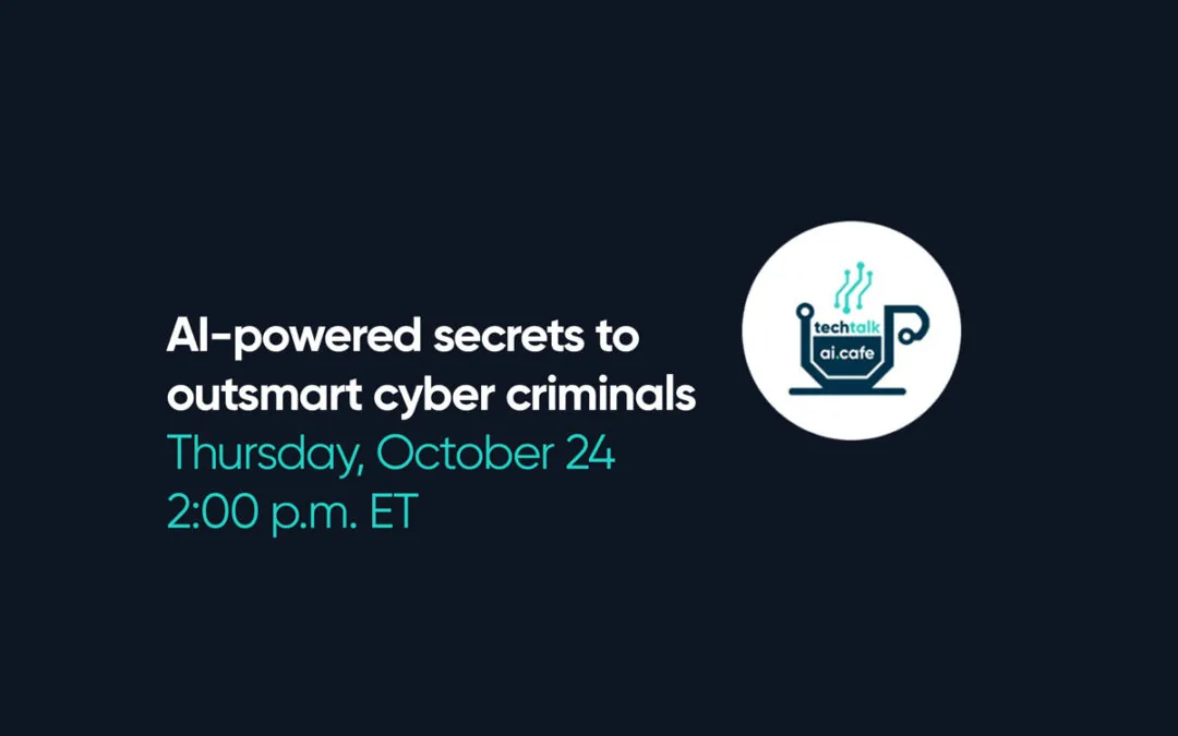 Tech Talk: AI-powered secrets to outsmart cyber criminals – Oct 24, 2024