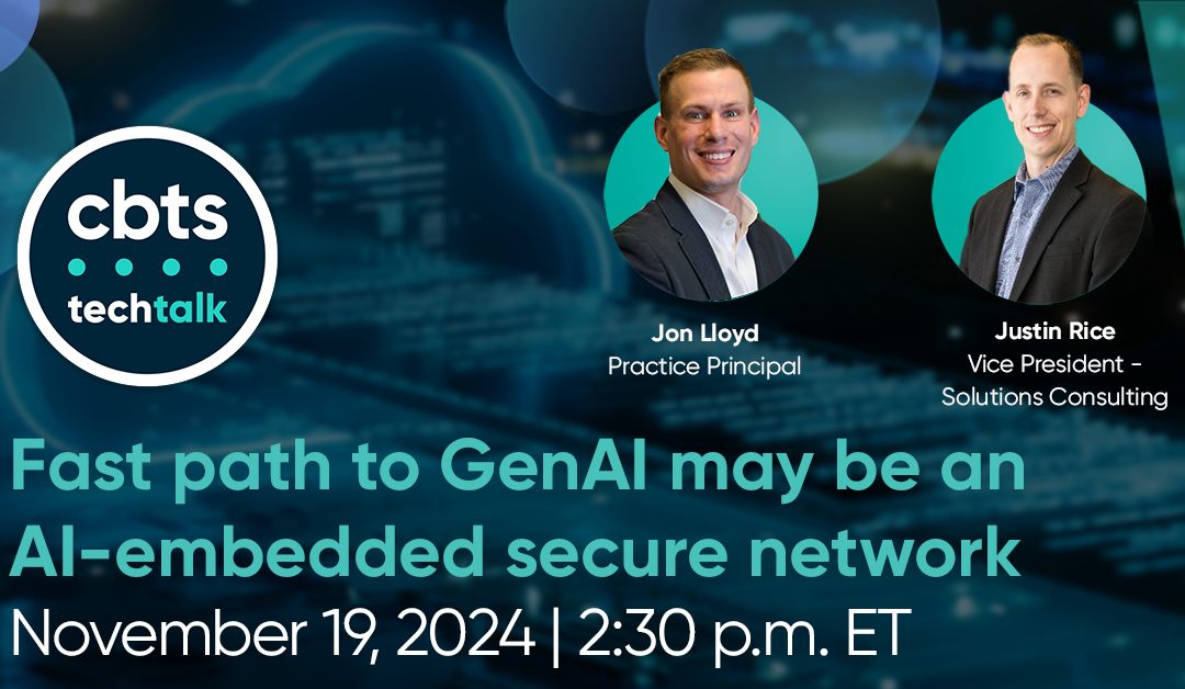 Tech Talk: Fast path to GenAI may be an AI-embedded secure network – Nov. 19, 2024
