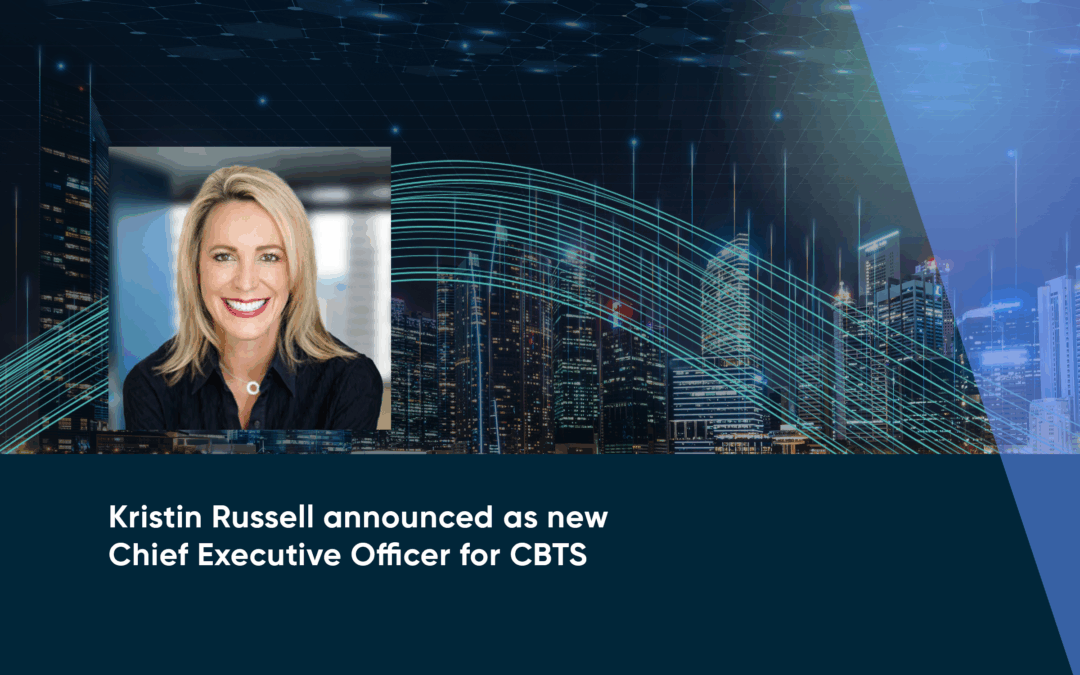 Kristin Russell announced as new Chief Executive Officer for CBTS