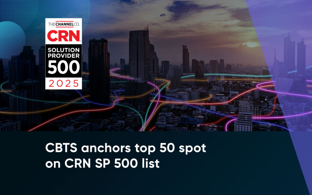 CBTS ranks in top 50 on CRN’s Solution Provider 500 List for 2025