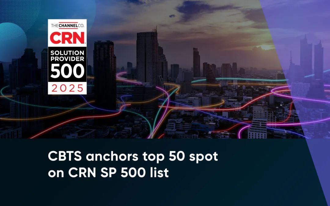 CBTS ranks in top 50 on CRN’s Solution Provider 500 List for 2025