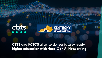 CBTS and KCTCS align to deliver future-ready higher education with Next-Gen AI Networking