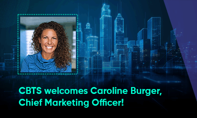 CBTS Appoints Caroline Burger as Chief Marketing Officer to Strengthen Market Position and Drive Growth